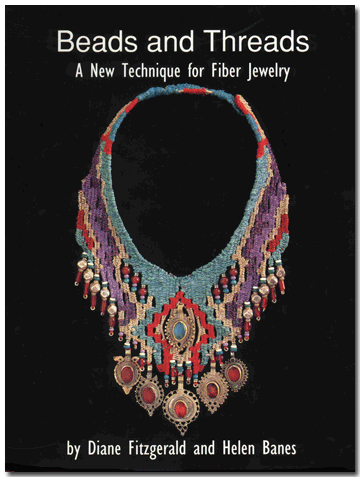 Beads and Threads: A New Technique for Fiber Jewelry Helen Banes and Diane Fitzgerald